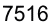 7516